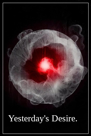 Yesterday's Desire, Pt.3